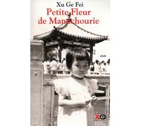 Petite fleur de Mandchourie - Ge Fei Xu - Xo - broché - Essai