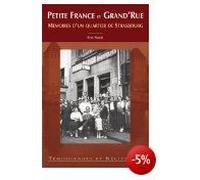Petite France et Grand'Rue Mémoires d'un quartier de Strasbourg - Elsa Nagel - Nouvelles Editions Sutton - broché - Monographie