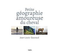 Petite Géographie amoureuse du cheval
