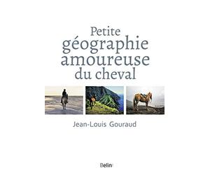 Petite Géographie amoureuse du cheval