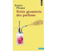 Petite Géométrie des parfums - Brigitte Proust - Points - Poche - Essai