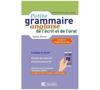 Petite Grammaire Anglaise De L'écrit Et De L'oral Niveau Intermédiaire B1>B2 - Objectif Communication