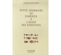 Petite Grammaire Du Sumérien À L'usage Des Débutants
