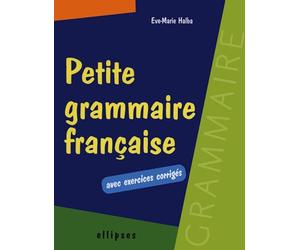 Petite grammaire française avec exercices corrigés