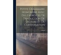 Petite Grammaire Hongroise Avec Des Exercices De Traduction De Lecture Et De Conversation