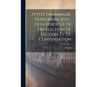 Petite Grammaire Hongroise Avec Des Exercices De Traduction De Lecture Et De Conversation