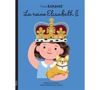 Petite & grande - La Reine Élisabeth II Maria Isabel Sánchez Vegara (Auteur)