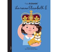 Petite & grande - La Reine Élisabeth II NE Maria Isabel Sánchez Vegara (Auteur)