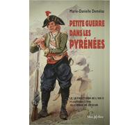 Petite guerre dans les Pyrénées Le 18 fructidor de l'an II au cirque de Lescun - Marie-Danielle Demélas - Monhelios - broché - Essai