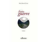 Petite guerre - Pierre-Olivier Cervesi - Atlantiques Dechaines - broché - Roman