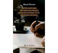 Petite histoire autobiographique et anecdotique d'un illustre inconnu