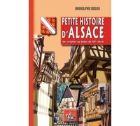 Petite histoire d'Alsace des origines au début du XXème siècle - Rodolphe Reuss - Regionalismes Eds - broché - Etude