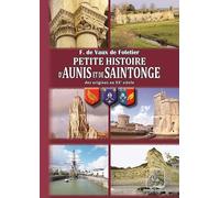 Petite histoire d'Aunis, de Saintonge: Des origines au XXe siècle