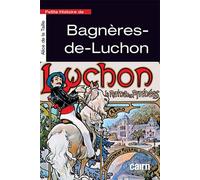 Petite histoire de Bagnères-de-Luchon - Alice De La Taille - Editions Cairn - broché - Essai