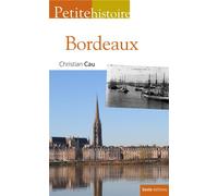 Petite histoire de Bordeaux - Christian Cau - Geste - broché - Monographie