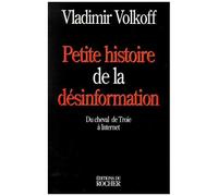 Petite Histoire De La Desinformation - Du Cheval De Troie A Internet