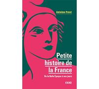 Petite histoire de la France - 8e éd. - De la Belle Epoque à nos jours: De la Belle Epoque à nos jours