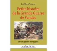 Petite histoire de la Grande Guerre de Vendée Jean Silve Ventavon (Auteur)