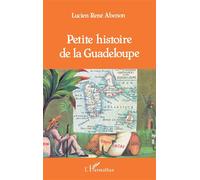 Petite histoire de la Guadeloupe - Lucien-René Abenon - L'harmattan - broché - Etude