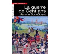 Petite histoire de la Guerre de Cent ans dans le Sud-Ouest - François Couderc - Editions Cairn - broché - Essai