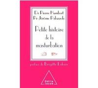 Petite histoire de la masturbation Pierre Humbert (Auteur), Jérôme Palazzolo (Auteur)