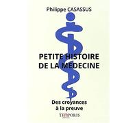 Petite histoire de la médecine Philippe Casassus (Auteur)