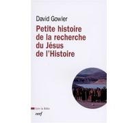 Petite histoire de la recherche du jésus de l'histoire GOWLER DAVID (Auteur)