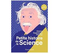 Petite Histoire De La Science - Histoire, Expériences, Théories