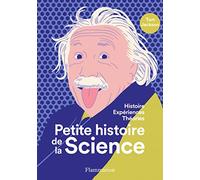 Petite histoire de la science: Histoire - Expériences - Théories