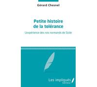 Petite histoire de la tolérance L'expérience des rois normands de Sicile - Gérard Chesnel - Les Impliqués - broché - Essai