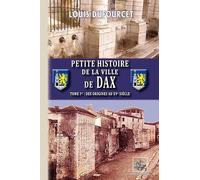 Petite histoire de la ville de Dax: Tome 1, Des origines au XVe siècle