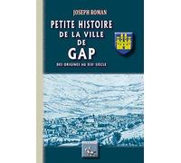 Petite histoire de la ville de Gap: Des origines au XIXe siècle