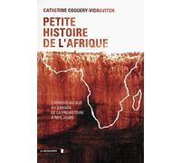 Petite histoire de l'Afrique: L'Afrique au sud du Sahara de la préhistoire à nos jours
