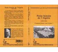 Petite histoire de l'algérie (1830-196) Comment formez-vous le futur ? - André G. Micaleff - L'harmattan - broché - Livre