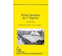 Petite histoire de l'algérie (1830-196) Comment formez-vous le futur ? - André G. Micaleff - L'harmattan - broché - Livre