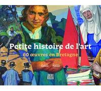 Petite histoire de l'art: 60 uvres en Bretagne
