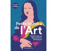Petite Histoire De L'art - Chefs-D'oeuvre, Mouvements, Techniques