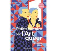 Petite histoire de l'art queer: Chefs-d'oeuvre, Mouvements, Thèmes