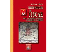 Petite histoire de Lescar: Tome 1, Des origines à la Réforme, les évêques et la cathédrale