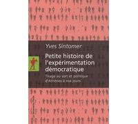Petite Histoire De L'expérimentation Démocratique - Tirage Au Sort Et Politique D'athènes À Nos Jours