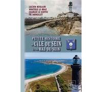 Petite Histoire de l'Île de Sein et du Raz-de-Sein Boulain Lucien (Auteur)