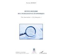 Nicolas Moinet–Petite histoire de l'intelligence économique: Une innovation à la française–Broché