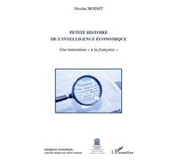 Nicolas Moinet–Petite histoire de l'intelligence économique: Une innovation à la française–Broché