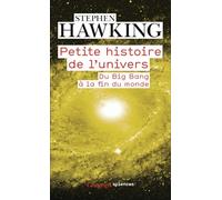 Stephen Hawking – Petite histoire de l'Univers – Du Big Bang à la fin du monde – Poche