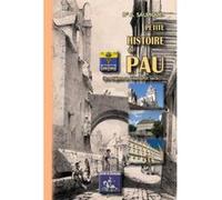 Petite Histoire De Pau, Des Origines Au Début Du Xxe Siècle Dr A, Saupiquet (Auteur)