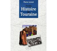 Petite Histoire de Touraine des origines à l'an 2000