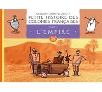 Petite histoire des colonies françaises 2 : L'Empire - Grégory Jarry - Flblb Eds - cartonné - Bande dessinée