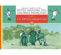 Petite histoire des colonies françaises 3 : La décolonisatio - Grégory Jarry - Flblb Eds - cartonné - Bande dessinée