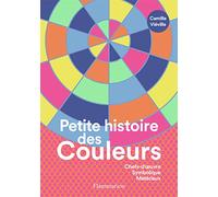 Petite histoire des couleurs Camille Viéville (Auteur)