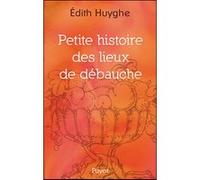 Edith Huyghe – Petite histoire des lieux de débauche – Étude – Broché